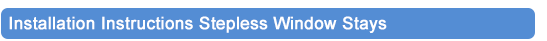 Installation Instructions Stepless Window Stays